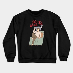 stay with me Crewneck Sweatshirt